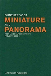 Miniature and Panorama: Vogt Landscape Architects, Projects 2000-2012 (Paperback)