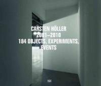 Carsten Höller 2001-2010 : 184 objects, experiments, events