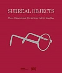 Surreal Objects: Three-Dimensional Works from Dali to Man Ray (Hardcover)