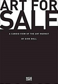 Art for Sale: A Candid View of the Art Market (Paperback)