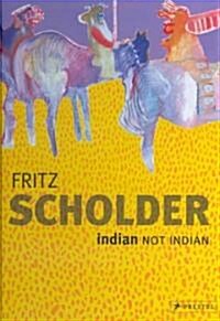 Fritz Scholder: Indian/Not Indian (Hardcover)