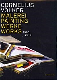 Cornelius Volker: Painting - Works 1990-2010 (Hardcover)