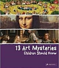 13 Art Mysteries Children Should Know (Hardcover)