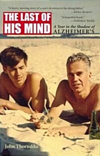 The Last of His Mind: A Year in the Shadow of Alzheimers (Paperback)