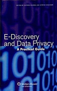 E-Discovery and Data Privacy: A Practical Guide (Hardcover)