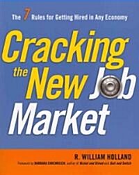 Cracking the New Job Market: The 7 Rules for Getting Hired in Any Economy (Paperback)