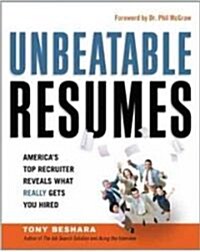 Unbeatable Resumes: Americas Top Recruiter Reveals What Really Gets You Hired (Paperback)