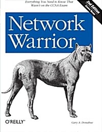 Network Warrior: Everything You Need to Know That Wasnt on the CCNA Exam (Paperback, 2)