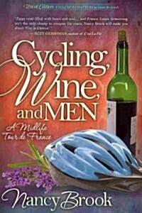 Cycling, Wine, and Men: A Midlife Tour de France (Paperback)