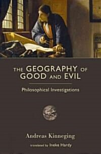 The Geography of Good and Evil: Philosophical Investigations (Paperback)