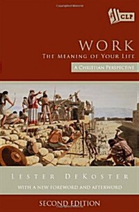 Work: The Meaning of Your Life: A Christian Perspective (Paperback, 2)