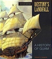 Destinys Landfall: A History of Guam, Revised Edition (Paperback, Revised)