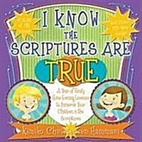 I Know the Scriptures Are True: A Year of Family Home Evening Lessons to Immerse Your Children in the Scriptures [With CDROM] (Paperback)