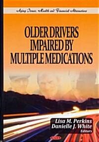 Older Drivers Impaired by Multiple Medications (Hardcover)