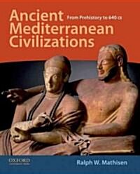 Ancient Mediterranean Civilizations: From Prehistory to 640 CE (Paperback)