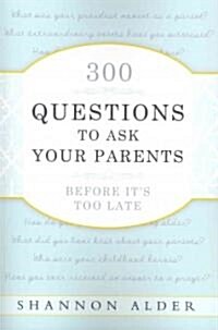300 Questions to Ask Your Parents (Paperback)