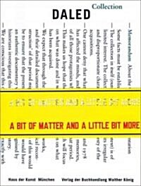 A Bit of Matter and a Little Bit More: The Collection and the Archives of Herman & Nicole Daled (Paperback)