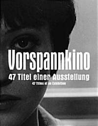 Vorspannkino: 47 Titles of an Exhibition (Hardcover)