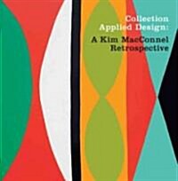 Collection Applied Design: A Kim MacConnel Retrospective (Hardcover)