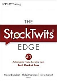 The Stocktwits Edge: 40 Actionable Trade Set-Ups from Real Market Pros (Hardcover)