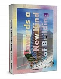 Towards a New Kind of Building: A Designers Guide for Nonstandard Architecture (Paperback)