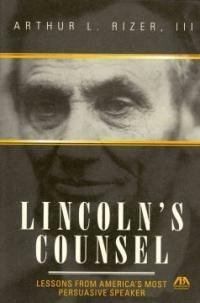 Lincoln's counsel : lessons from American's most persuasive speaker