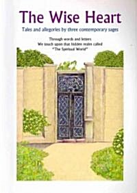 The Wise Heart: Tales and Allegories of Three Contemporary Sages (Paperback)