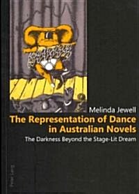 The Representation of Dance in Australian Novels: The Darkness Beyond the Stage-Lit Dream (Paperback)