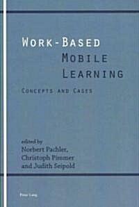 Work-Based Mobile Learning: Concepts and Cases (Paperback)