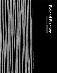 Roland Fischer: Photoworks 1990-2010 (Paperback)