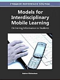 Models for Interdisciplinary Mobile Learning: Delivering Information to Students (Hardcover)