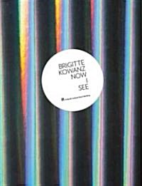 Brigitte Kowanz: Now I See (Hardcover)