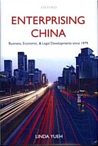 Enterprising China : Business, Economic, and Legal Developments Since 1979 (Hardcover)