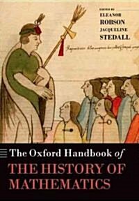 The Oxford Handbook of the History of Mathematics (Paperback, Reprint)
