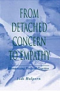 From Detached Concern to Empathy: Humanizing Medical Practice (Paperback)