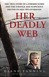 Her Deadly Web: The True Story of a Former Nurse and the Strange and Suspicious Deaths of Her Two Husbands (Mass Market Paperback)