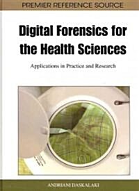 Digital Forensics for the Health Sciences: Applications in Practice and Research (Hardcover)