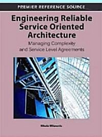 Engineering Reliable Service Oriented Architecture: Managing Complexity and Service Level Agreements (Hardcover)