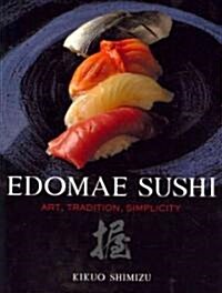 Edomae Sushi: Art, Tradition, Simplicity (Hardcover)