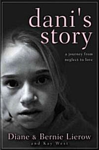 Danis Story : A Journey from Neglect to Love (Hardcover)