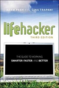 Lifehacker: The Guide to Working Smarter, Faster, and Better, 3rd Edition (Paperback, 3)