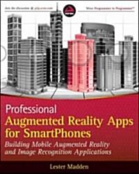 Professional Augmented Reality Browsers for Smartphones: Programming for Junaio, Layar, and Wikitude                                                   (Paperback)