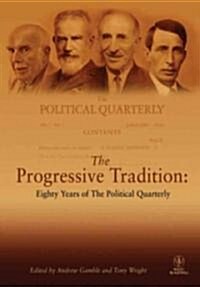 The Progressive Tradition: Eighty Years of the Political Quarterly (Paperback)