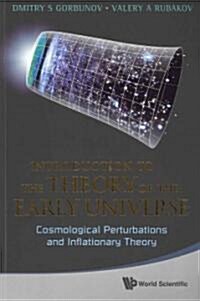 Introduction to the Theory of the Early Universe: Cosmological Perturbations and Inflationary Theory                                                   (Paperback)