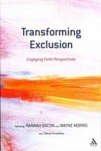 Transforming Exclusion : Engaging Faith Perspectives (Paperback)