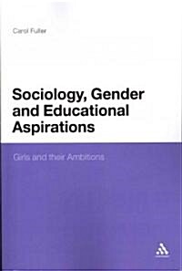 Sociology, Gender and Educational Aspirations: Girls and Their Ambitions (Paperback)