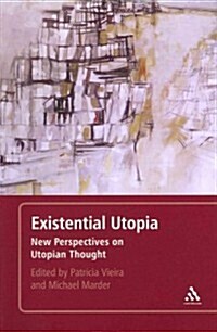 Existential Utopia: New Perspectives on Utopian Thought (Paperback)