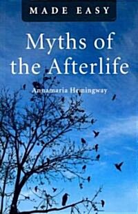 Myths of the Afterlife Made Easy : Images of an Eternal Reality (Paperback)