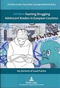 Adore - Teaching Struggling Adolescent Readers in European Countries: Key Elements of Good Practice (Paperback)