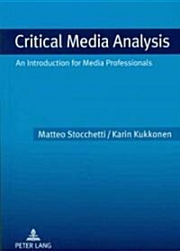 Critical Media Analysis: An Introduction for Media Professionals (Paperback)